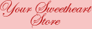 Your Sweetheart Store